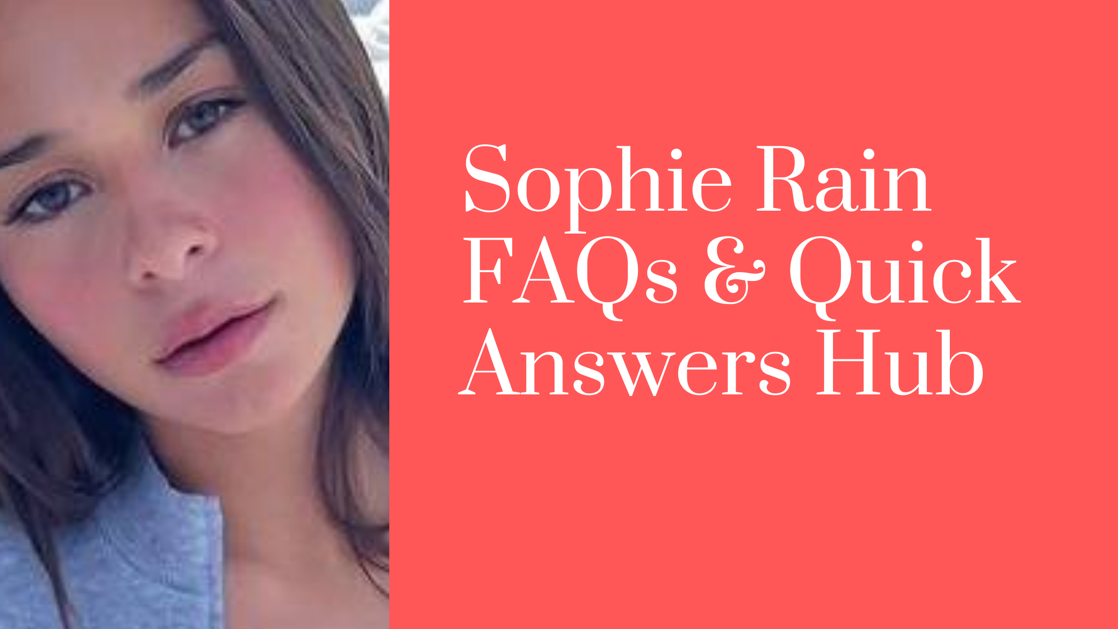 Sophie Rain FAQs & Quick Answers Hub